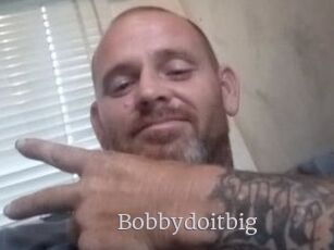 Bobbydoitbig