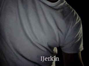 IJerkin