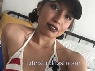 Lifeisbuddastream