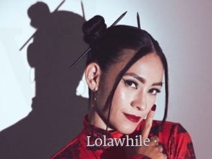 Lolawhile