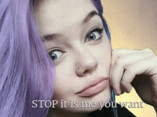 STOP_it_is_me_you_want